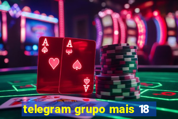 telegram grupo mais 18